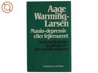 Manio-depressiv eller fejlernæret af Aage Warming-Larsen (Bog) fra Lindhardt og Ringhof