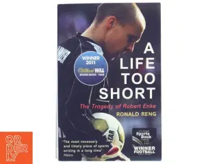 A life too short, the tragedy of Robert Enke af Ronald Reng (Bog)