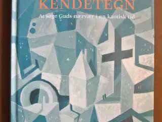 kendetegn - at søge guds nærvær i en kaotisk tid, 
