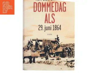 Dommedag Als : 29. juni 1864 : kampen for Danmarks eksistens af Tom Buk-Swienty (Bog)