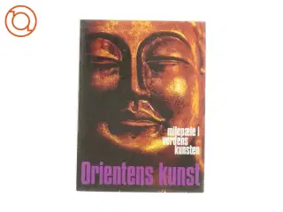 Orientens kunst - Milepæle i verdenskunsten (Bog)