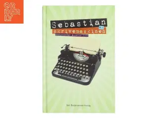 Sebastian og skrivemaskinen af Christoffer Boserup Skov (Bog)