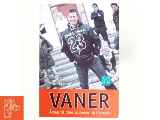 Vaner - årsag til dine succeser og fiaskoer af Søren Lynge (Bog)