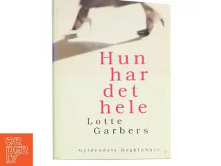 Hun har det hele af Lotte Garbers (Bog)