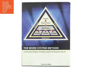 The work system method : connecting people, processes and IT for business results af Steven Alter (Bog)
