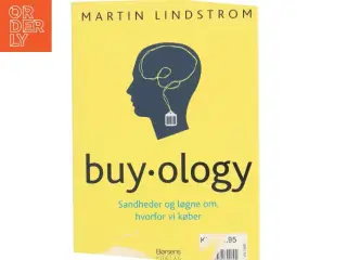 Buyology : sandheder og løgne om, hvorfor vi køber af Martin Lindstrøm (Bog)
