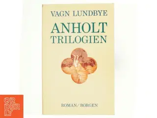 Anholt-trilogien : roman i tre dele af Vagn Lundbye (Bog)