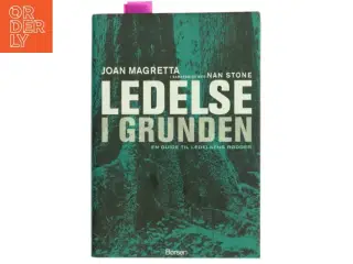 Ledelse i grunden : en guide til ledelsens rødder (Bog)