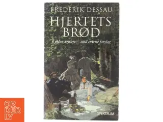 Hjertets brød : køkkenskriveri - med enkelte forslag af Frederik Dessau (Bog)