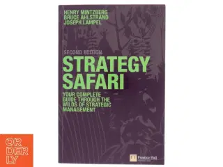 Strategy safari : the complete guide through the wilds of strategic management af Henry Mintzberg (Bog)