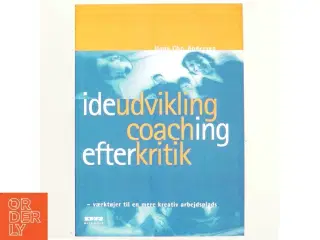 Ideudvikling, coaching, efterkritik : værktøjer til en mere kreativ arbejdsplads af Hans Chr. Andersen (f. 1945-04-11) (Bog)
