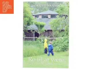 Ro til at være : Natur- og Musikbørnehaven Lille-Gryn af Ida Gro Hansen (Bog)