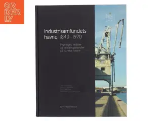 Industrisamfundets havne 1840-1970 af Henrik Harnow (Bog)
