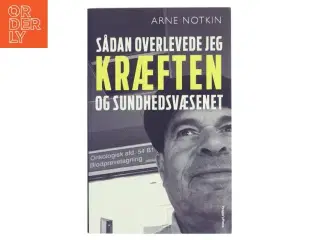 Sådan overlevede jeg kræften og sundhedsvæsenet af Arne Notkin (Bog)