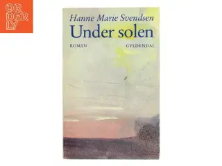 Under solen af Hanne Marie Svendsen (Bog)