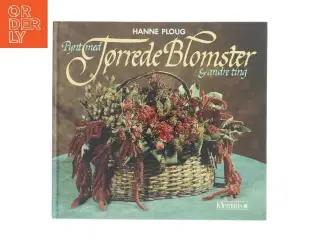 Pynt med Tørrede Blomster & andre ting af Hanne Ploug (Bog)