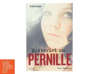 Mysteriet om Pernille : krimi-dokumentar af Ellen Stampe (Bog)