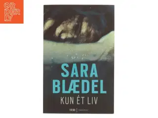 Kun ét liv af Sara Blædel (Bog)