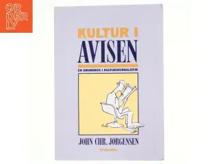 Kultur i avisen : en grundbog i kulturjournalistik af John Chr. Jørgensen (f. 1944) (Bog)