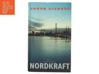 Nordkraft : roman af Jakob Ejersbo (Bog)