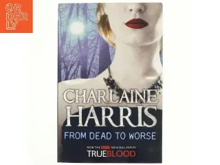 From dead to worse af Charlaine Harris (Bog)