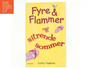 Fyre & flammer og sitrende sommer af Cathy Hopkins (Bog)