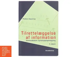 Tilrettelæggelse af information - Kommu ikations- og Kampagneplanlægning af Preben Sepstrup (Bog)