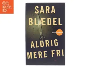 Aldrig mere fri af Sara Blædel (Bog)