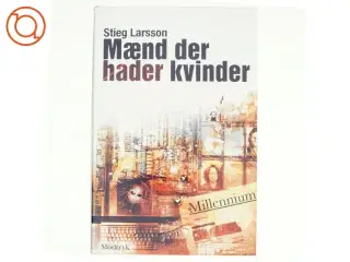 Mænd Der Hader Kvinder af Stieg Larsson (Bog)