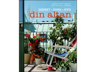 Din altan - indret • dyrk • nyd