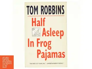 Half asleep in frog pajamas af Tom Robbins (Bog)