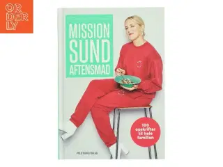 Mission sund aftensmad : 100 opskrifter til hele familien af Michelle Kristensen (Bog)
