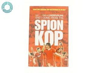 Oh I Am a Liverpudlian and I Come from the Spion Kop (football) (Bog)