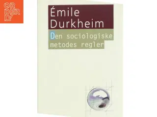 Den sociologiske metodes regler af &#201;mile Durkheim (Bog)