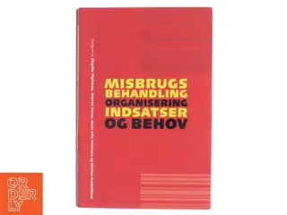 Misbrugsbehandling : organisering, indsatser og behov (Bog)