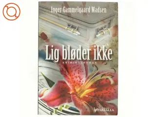 Lig bløder ikke : kriminalroman af Inger Gammelgaard Madsen (Bog)