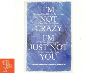 I&#39;m Not Crazy, I&#39;m Just Not You af Roger R. Pearman, Sarah C. Albritton (Bog)