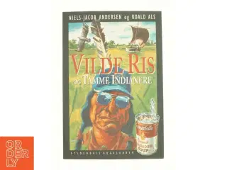 Vilde ris og tamme Indianere af Niels-Jacob Andersen og Roald Als (Bog)