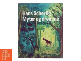 Hans Scherfig : myter og drømme af Hans Scherfig (Bog)