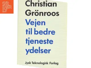 Vejen til bedre tjeneste ydelser af Christian Grnroos (Bog)