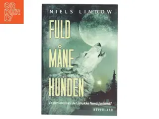 Fuldmånehunden : en varulveroman fra Nordsjælland af Niels Lindow (Bog)