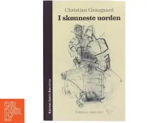 I skønneste uorden : tekster 1985-2017 af Christian Graugaard (Bog)