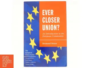 Ever closer union? : an introduction to the European Community af Desmond Dinan (Bog)