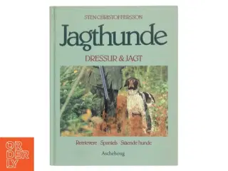 Jagthunde - dressur og jagt : retrievere, spaniels, stående hunde af Sten Christoffersson (Bog)