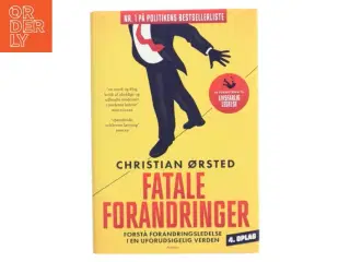 Fatale forandringer : forstå forandringsledelse i en uforudsigelig verden af Christian Ørsted (Bog)