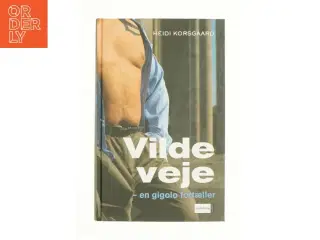Vilde veje af Heidi Korsgaard (Bog)