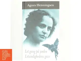 Let gang på jorden : Letsindighedens gave af Agnes Henningsen (f. 1868) (Bog)