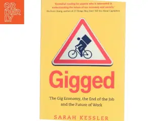 Gigged : the gig economy, the end of the job and the future of work af Sarah Kessler (Bog)
