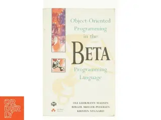Object-Oriented Programming in the BETA Programming Language by Ole L., Nygaard, Kristen, Miller, B. P. Madsen af Madsen, Ole Lehrmann / Nygaard, Kris