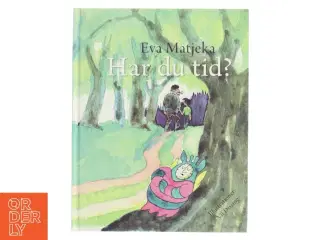 Har du tid? af Eva Matjeka (Bog)